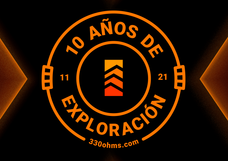 330ohms: ¡Cumplimos 10 años! - 330ohms